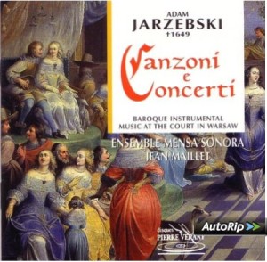 Jarzebski2 Mit rhythmischem Drive und Abwechslung komponiert: Concerti und Canzoni von Adam Jarzebski (Pierre Verany PV799032)