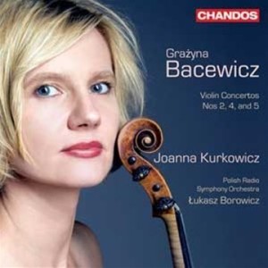 kurk Bacewiczs Violinkonzerte Nr. 2, 4 und 5, gespielt von Joanna Kurkowicz (Chansons, 2011)
