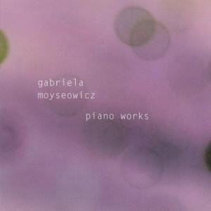 moyseowicz Eine Auswahl aus dem Klavierwerk von Gabriela Moyseowicz bietet die bei Klassik Center Kaasel (Aulos) 2006 herausgegebene CD (B000FKOX1W).