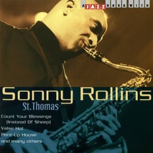 Lebende Legende des Tenorsaxophons: Sonny Rollins mit einem Remake seines Albums St. Thomas (Cargo Records 2008, B000T97XNE )