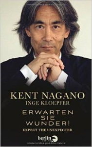 Kent Naganos Plädoyer für die klassische Musik gilt weltweit und schrankenlos (ISBN 978-3827012333 Berlin Verlag 2014).