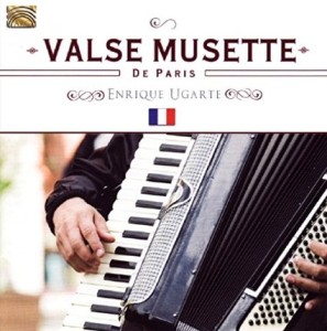 Die Valse musette zelebriert heute der bekannte Akkordeonist Enrique Ugarte (Arc Music Productions B00L9QFMK2, 2012).