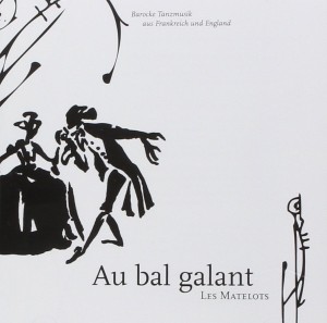 Die aktuelle CD Au bal galant bietet Tanzmusik aus der vor- und frühbürgerlichen Sphäre Englands und Frankreichs ebenso wie vom Hof (Raccanto Klassik Center Kassel 2015, B00SZFQCXG),