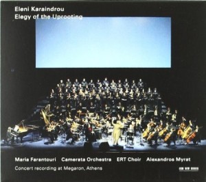 Elegy of the Uprooting erschien als Doppelalbum mit der Sängerin Maria Farantouri vor zwei Jahren (B000H1R0GE).