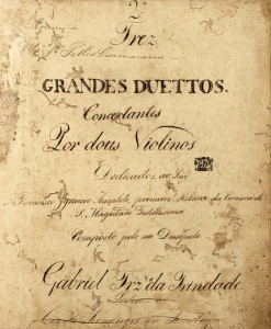 Das Deckblatt für die Ausgabe der 2. Violinstimme der "Duetos concertantes" von G. F. da Trindade ist schon in kalligraphischer Hinsicht ein Preziosum (http://imslp.org/wiki/3_Duos_Concertantes_ for_2_Violins_(Trindade,_Gabriel_Fernandes_ da, US p.d., 24.2.2016).