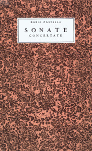 Deckblatt der Faksimile-Ausgabe von Dario Castellos erster Ausgabe von Sonate Concertate (artisanideas, p.d.).