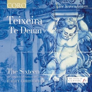 Hörenswert auch zum Neujahrstag 2017: The Sixteen mit Harry Christopher und Teixeiras Te Deum (ASIN: B00006l3WJ, 2003, Coro/Note1)