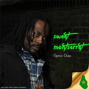 Ein patriotisches Lied auf seine Heimat Montserrat, "Sweet Montserrat (My Home)" stimmte der Musiker Speca Duss vor vier Jahren an (Krusemode Entertainment 2013, B00CIH4ASQ).