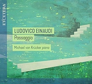 Rare Klavierstücke von Ludovico Einaudi sind auf der gerade vom Stapel gelaufenen CD 'Passaggio' versammelt (Et cetera / Harmonia mundi, 13.10.2017, B075M7B1Q5).