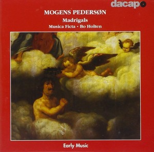Bo Holtens Einspielung von Mogens Pedersons Madrigalen mit der Kapelle Musica ficta beim Label dacapo (Vertrieb: Naxos, B00007FPFK, 2002)