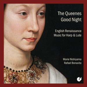 Englische Harfenmusik der Renaissance versucht die CD 'The Queenes Good Night: English Renaissance Music for Harp & Lute' dem Ohr des Hörers von heute (so authentisch wie möglich) zu vermitteln (mit Marie Nishiyama und Rafael Bonavita, B0097GTUN6, 2012).