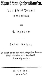 Ankündigung der ersten deutschsprachigen Aufführung von Gaspare Spontinis romantischer Oper 'Agnes von Hohenstaufen' (Digitale Sammlungen Berlin, p.d.)